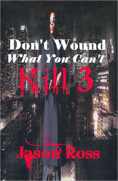 Don't Wound What You Can't Kill 3