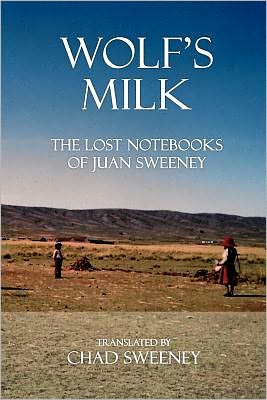 Wolf's Milk: The Lost Notebooks of Juan Sweeney