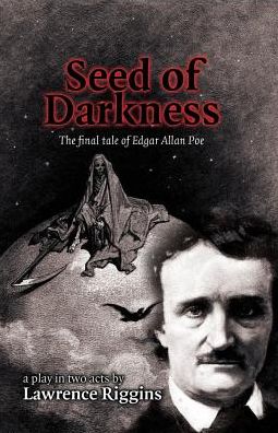 Seed of Darkness: The Final Tale of Edgar Allan Poe