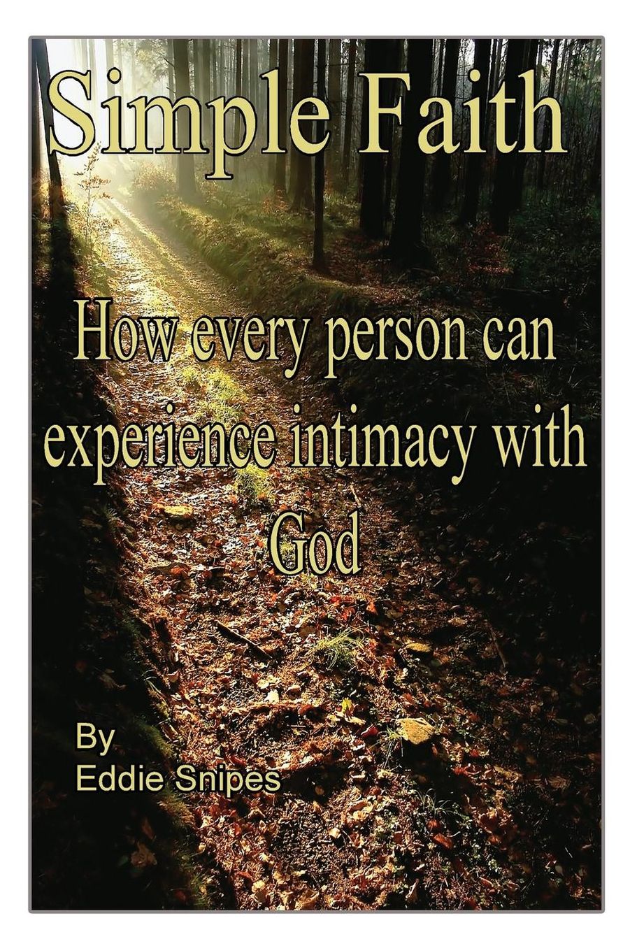 Simple Faith: How every person can experience intimacy with God