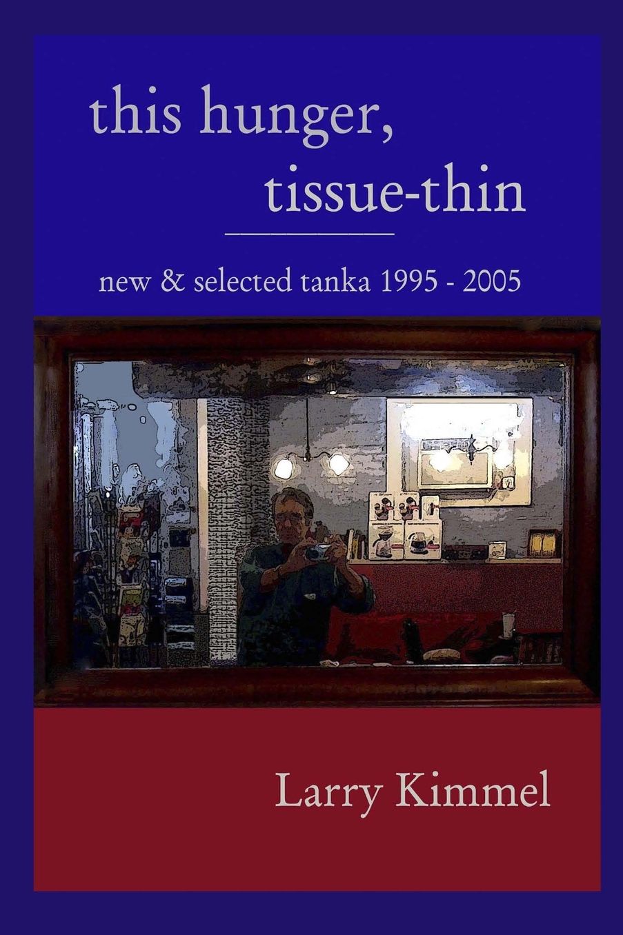 This hunger, Tissue-thin: New and selected Tanka 1995 - 2005