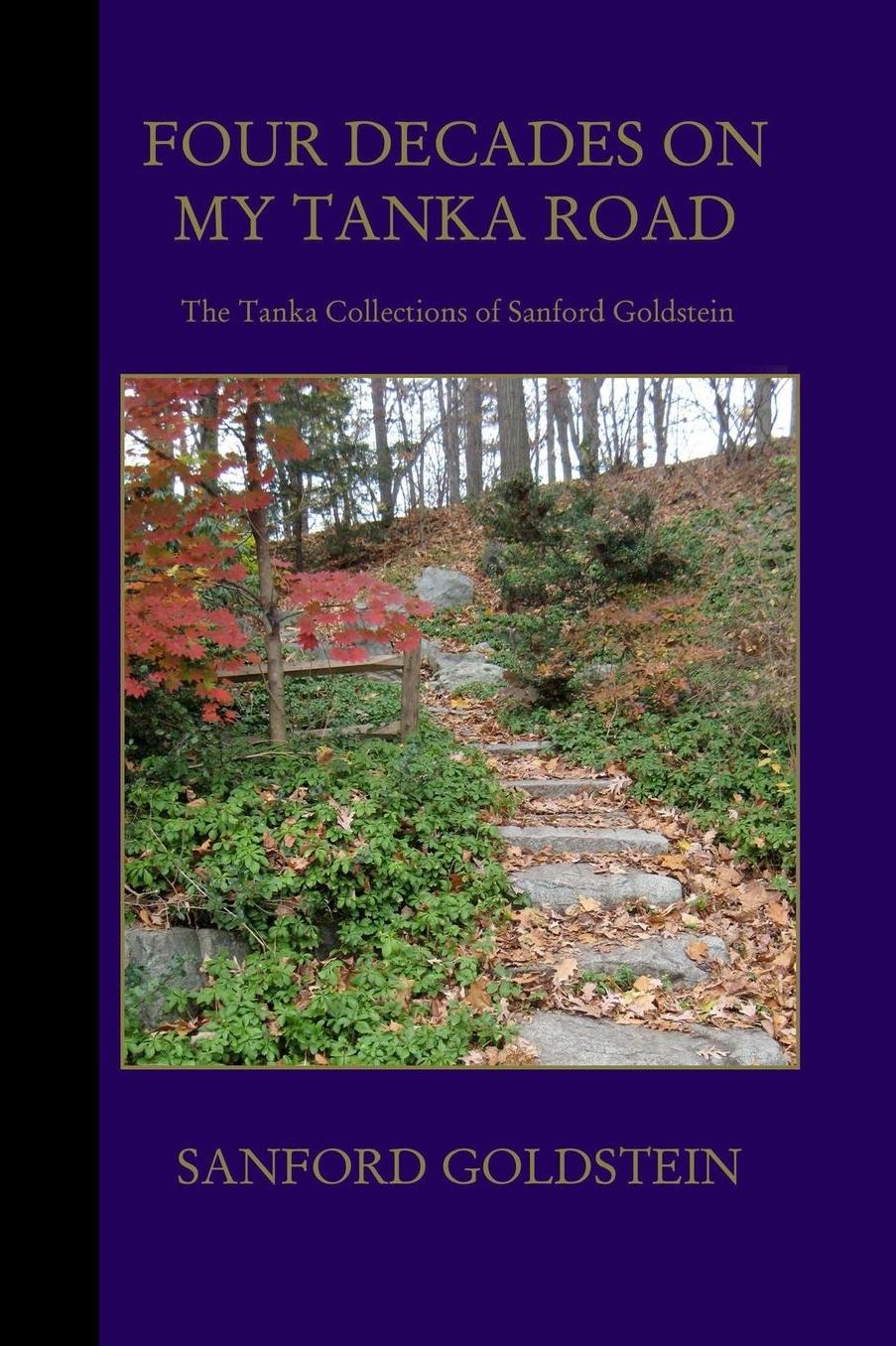 Four Decades on My Tanka Road: The Tanka Collections of Sanford Goldstein