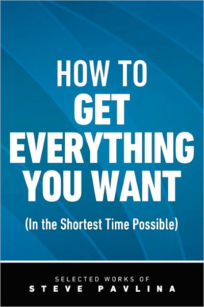 How To Get Everything You Want (In The Shortest Time Possible)