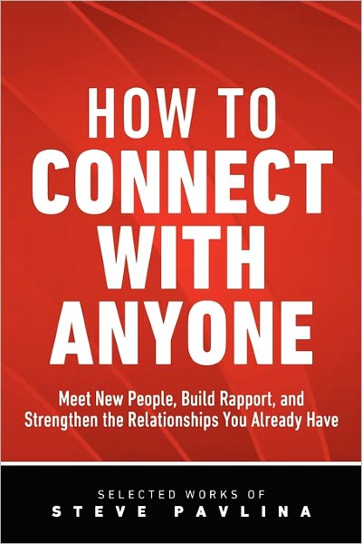 How To Connect With Anyone - Meet New People, Build Rapport, And Strengthen The Relationships You Already Have