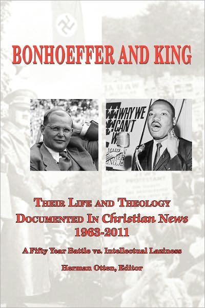 Bonhoeffer And King The Life And Theology Documented In Christian News 1963-2011