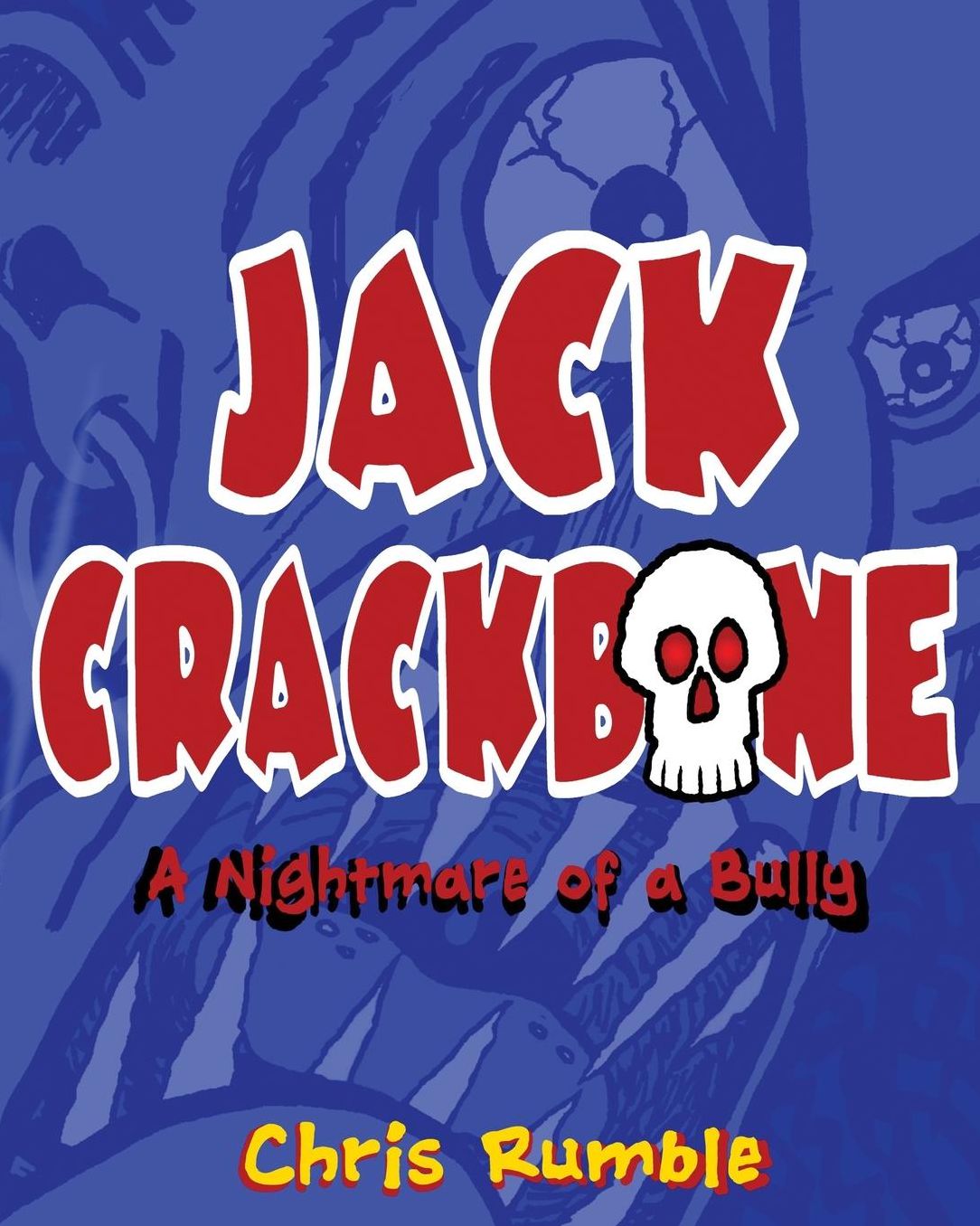 Jack Crackbone: A Nightmare of a Bully: First in Series: The Metamorphosis of Paulie Wogg
