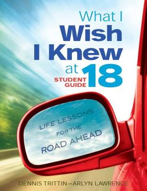 What I Wish I Knew at 18: Life Lessons for the Road Ahead - Student Guide