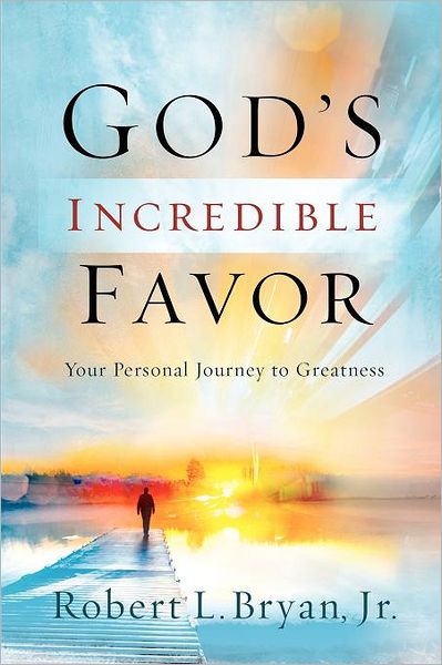 God's Incredible Favor: Your Personal Journey to Greatness