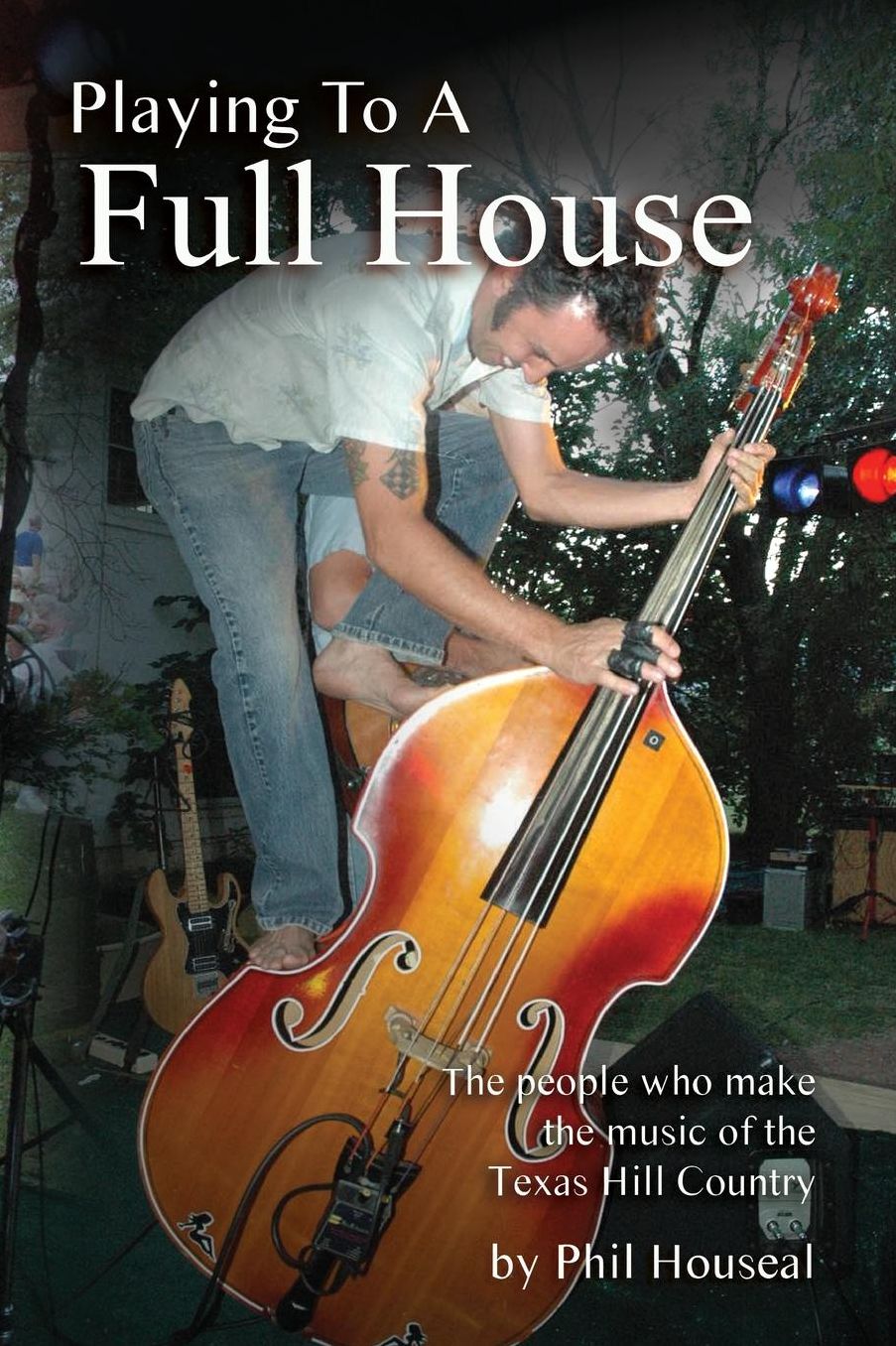 Playing to a Full House: The people who make the music of the Texas Hill Country