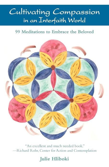 Cultivating Compassion in an Interfaith World: 99 Meditations to Embrace the Beloved