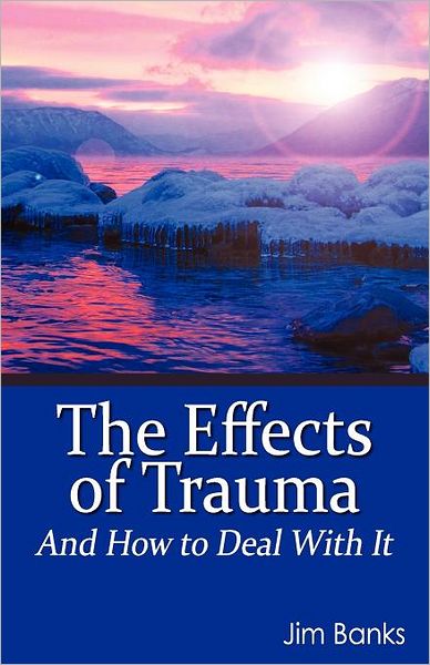 The Effects of Trauma: And How to Deal with It