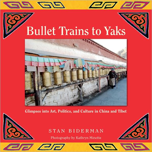 Bullet Trains to Yaks: Glimpses into Art, Politics, and Culture in China and Tibet