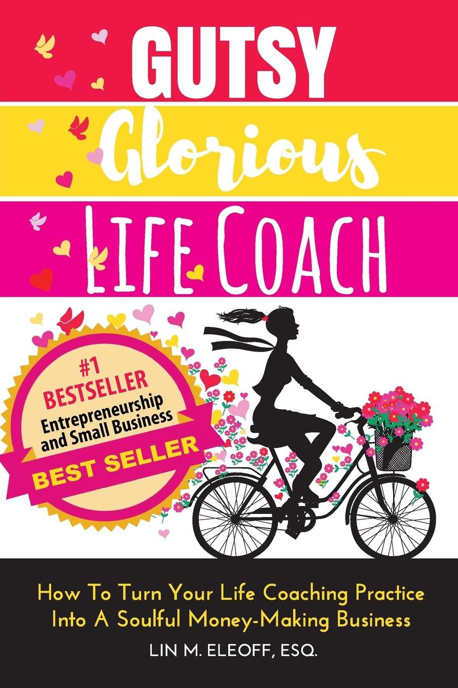 Gutsy Glorious Life Coach: How to Turn Your Life Coaching Practice into a Soulful Money-Making Business