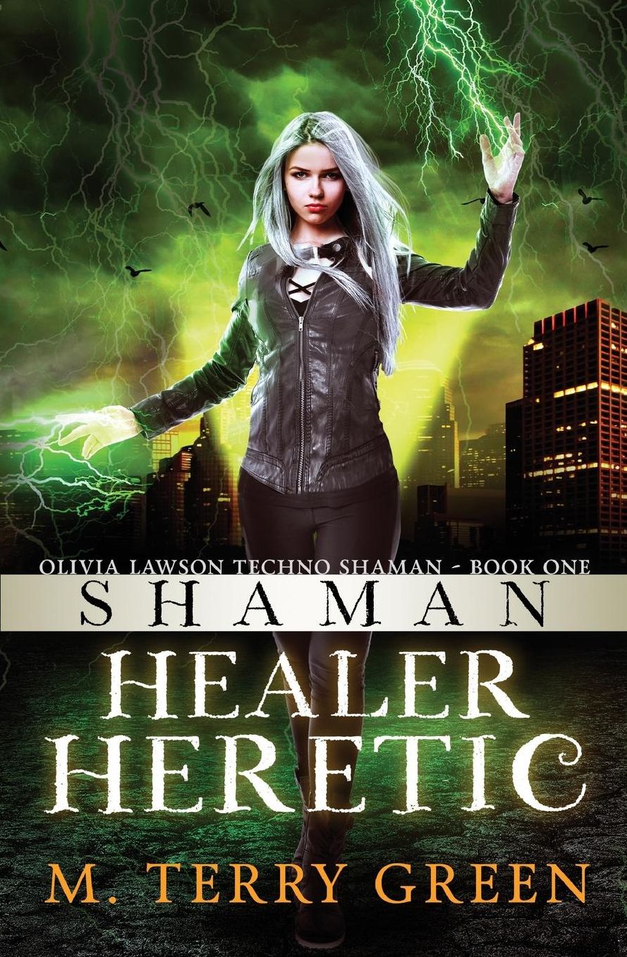 Shaman, Healer, Heretic: An Olivia Lawson, Techno-Shaman Novel