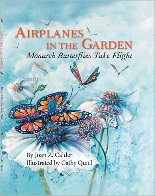 Airplanes in the Garden: Monarch Butterflies Take Flight