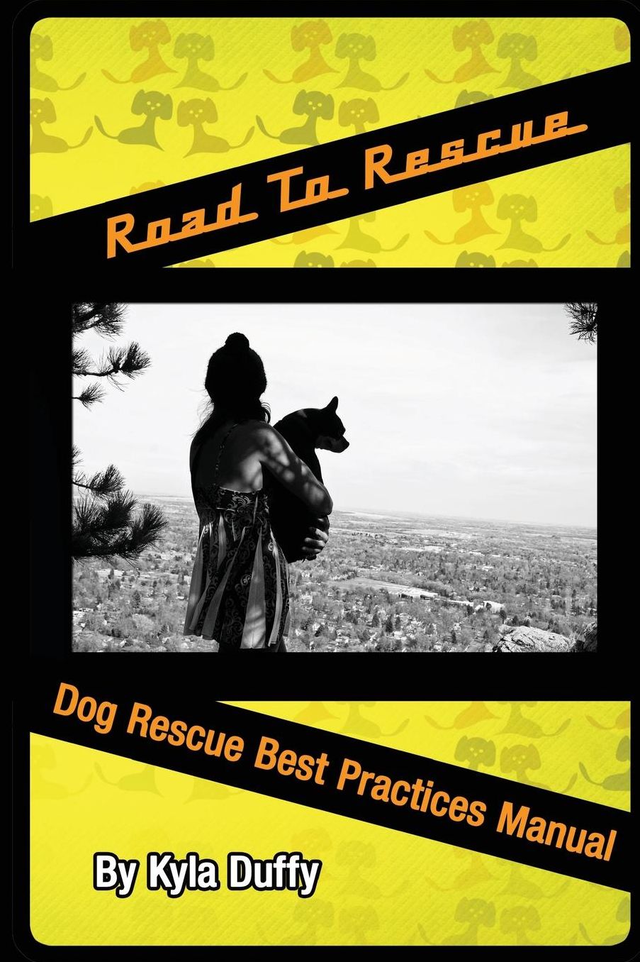 Road to Rescue: Dog Rescue Best Practices Manual
