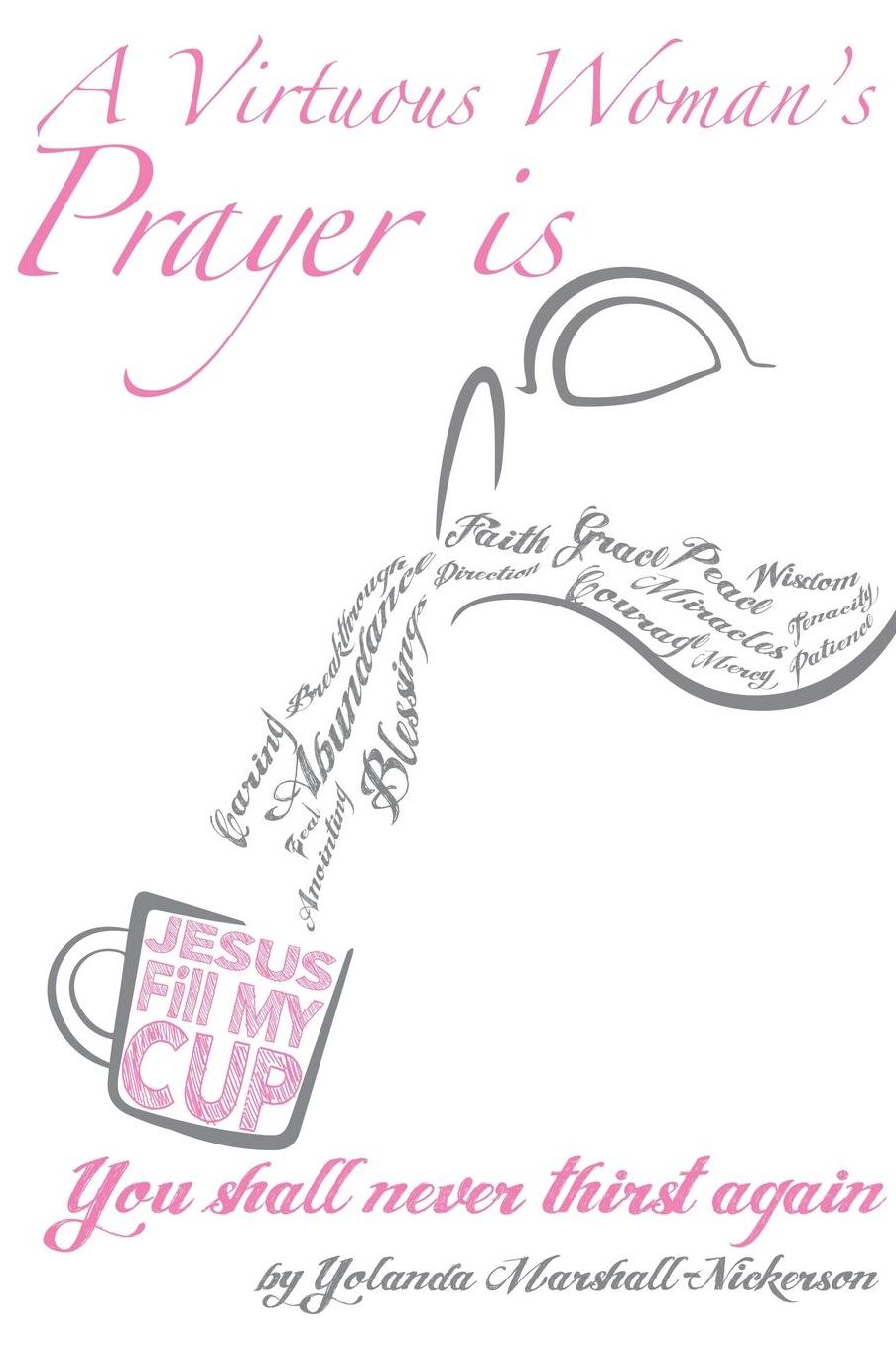 A Virtuous Woman's Prayer is Jesus Fill My Cup!