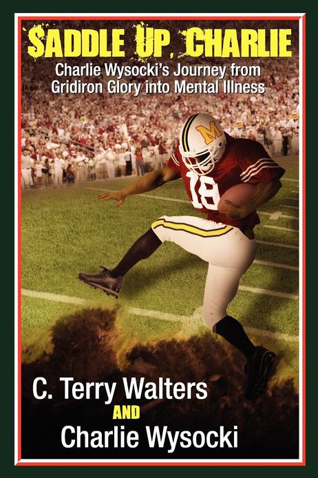 Saddle up, Charlie: Charlie Wysocki's Journey from Gridiron Glory into Mental Illness
