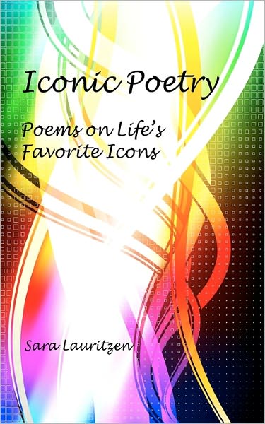 Iconic Poetry: Poems on Life's Favorite Icons
