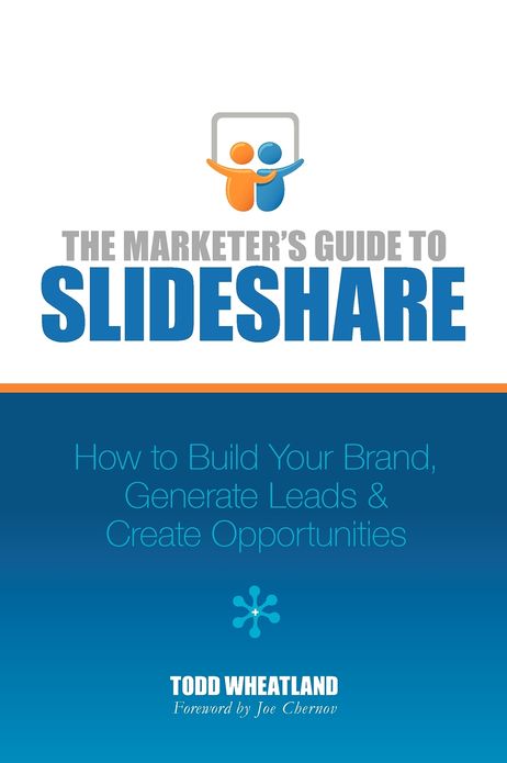The Marketer's Guide to SlideShare: How to Build Your Brand, Generate Leads and Create Opportunities