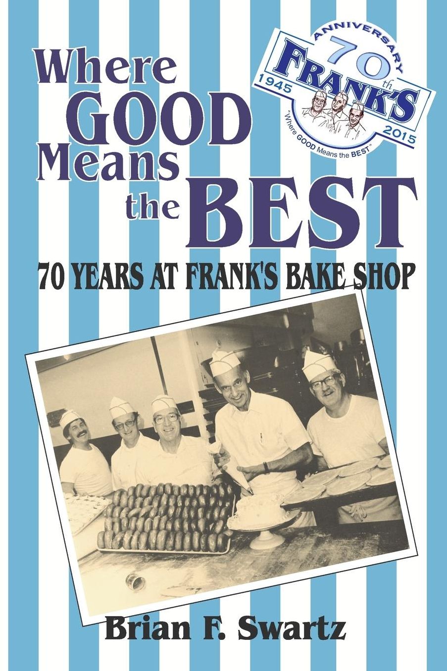 Where Good Means the Best: 70 Years at Frank's Bake Shop