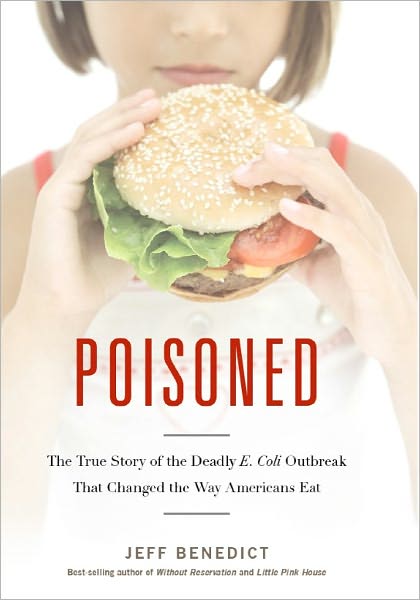 Poisoned: The True Story of the Deadly E. Coli Outbreak That Changed the Way Americans Eat