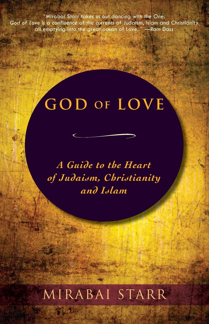 God of Love: A Guide to the Heart of Judaism, Christianity and Islam