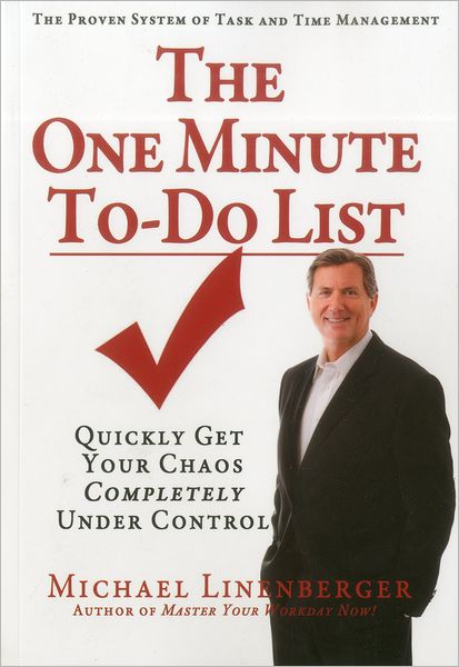 The One-Minute To-Do List: Quickly Get Your Chaos Completely Under Control