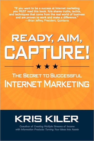 Ready, Aim, Capture! The Secret To Successful Internet Marketing