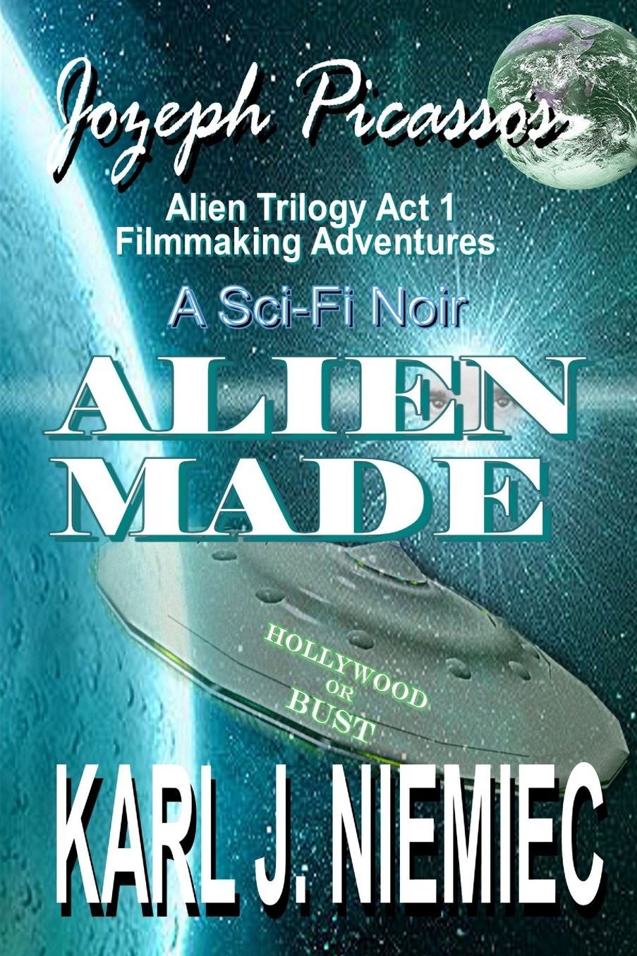 Alien Made: Jozeph Picasso - Alien Trilogy (ACT 1) Filmmaking Adventures