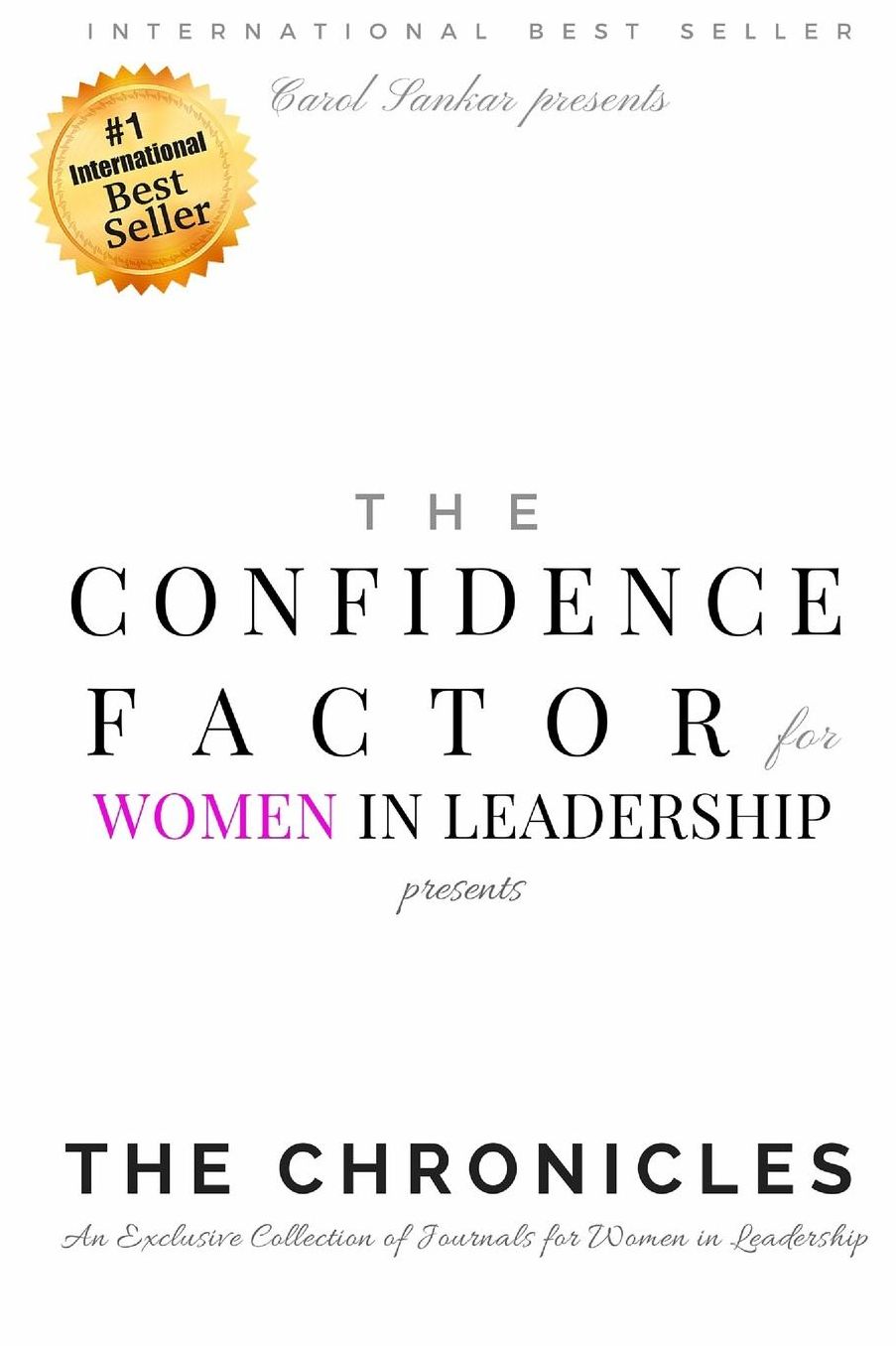 The Confidence Factor for Women in Leadership presents The Chronicles: An Exclusive Collection of Journals for Women in Leadership