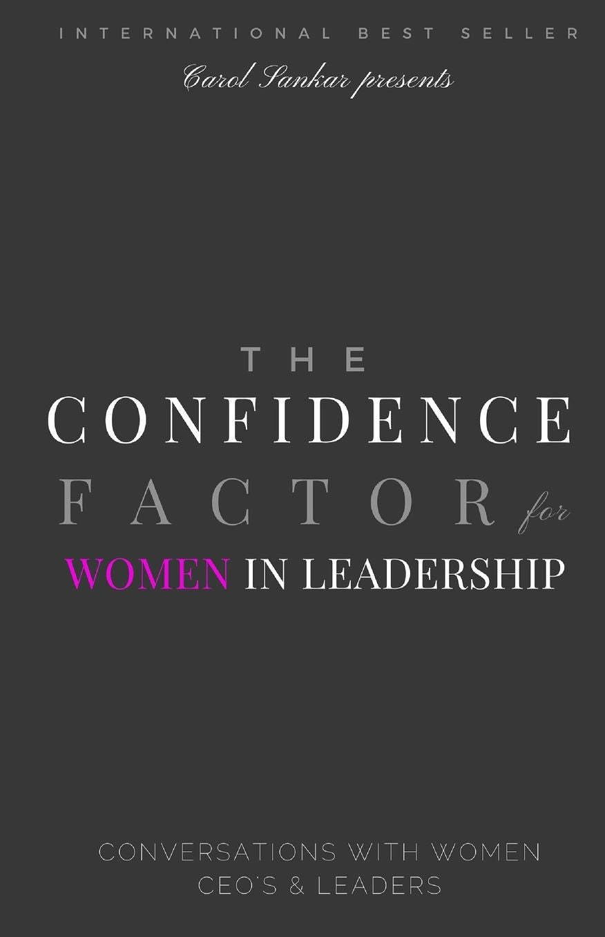 The Confidence Factor for Women in Leadership: Conversations with Women CEO's & Leaders