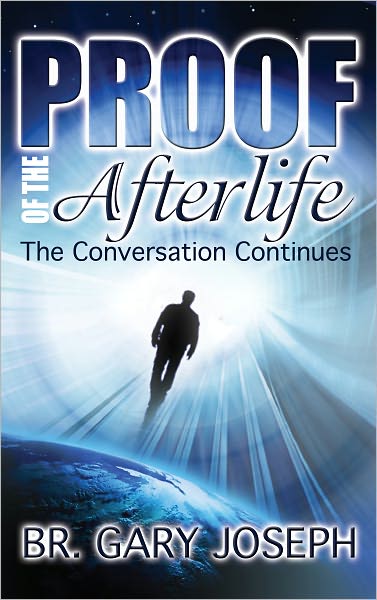 Proof of the Afterlife: The Conversation Continues