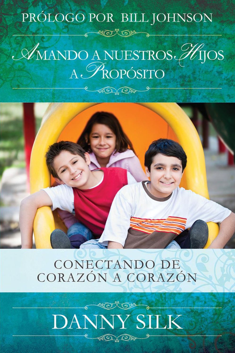 Amando A Nuestros Hijos A Proposito: Conectando de Coraz?n a Coraz?n (Spanish Edition)