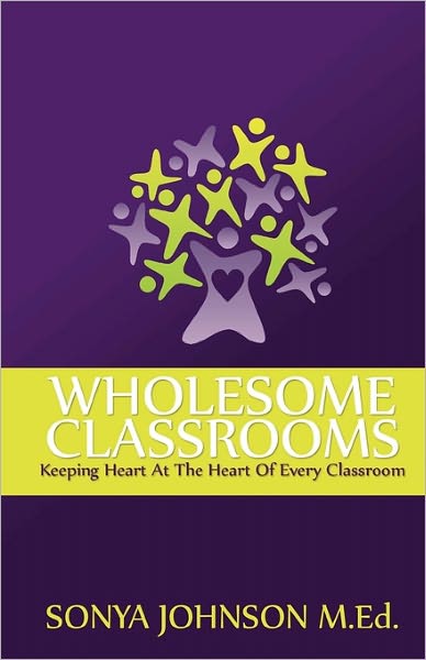 Wholesome Classrooms: Keeping Heart at the Heart of Every Classroom