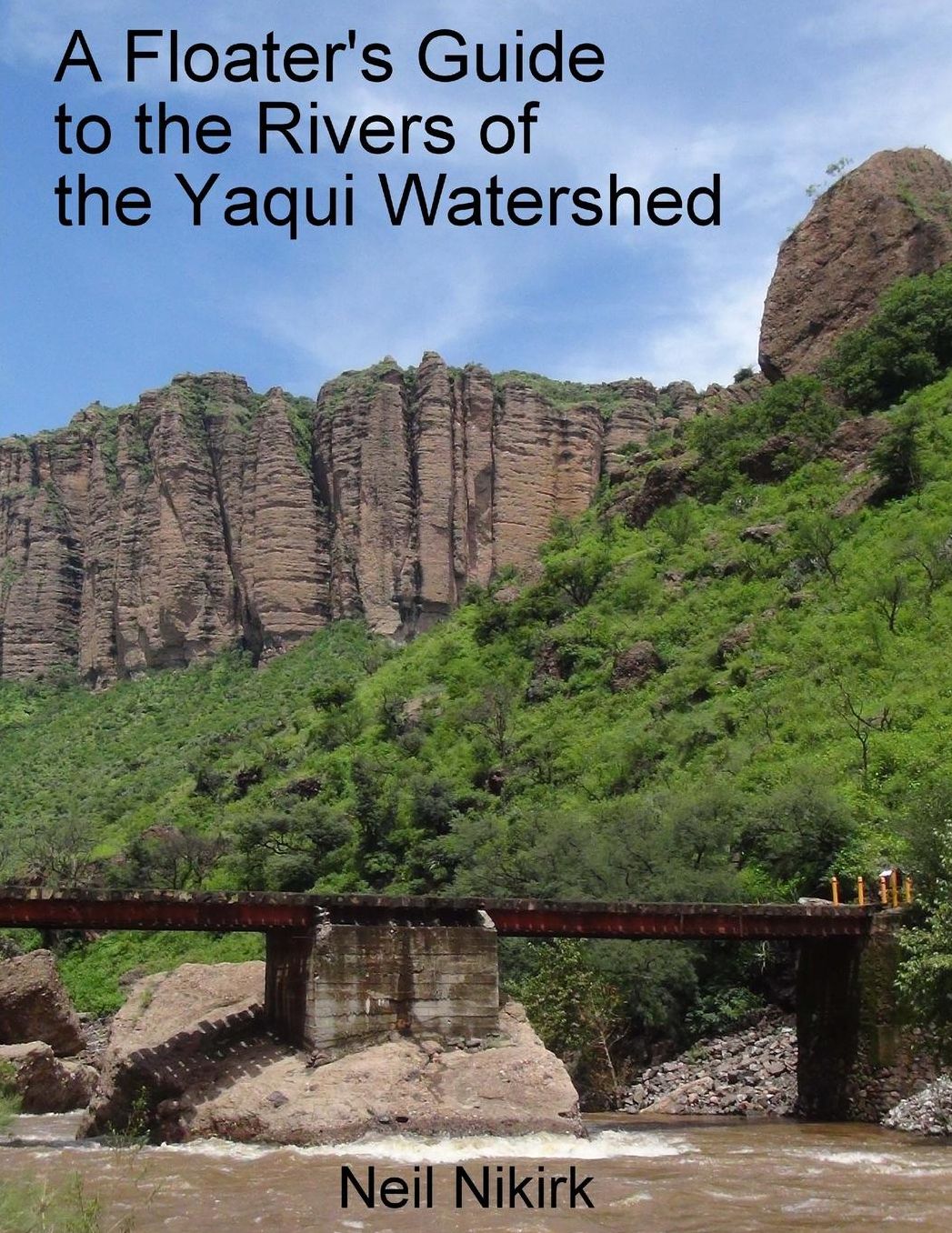 A Floater's Guide to the Rivers of the Yaqui Watershed: Sonora and Chihuahua, Mexico