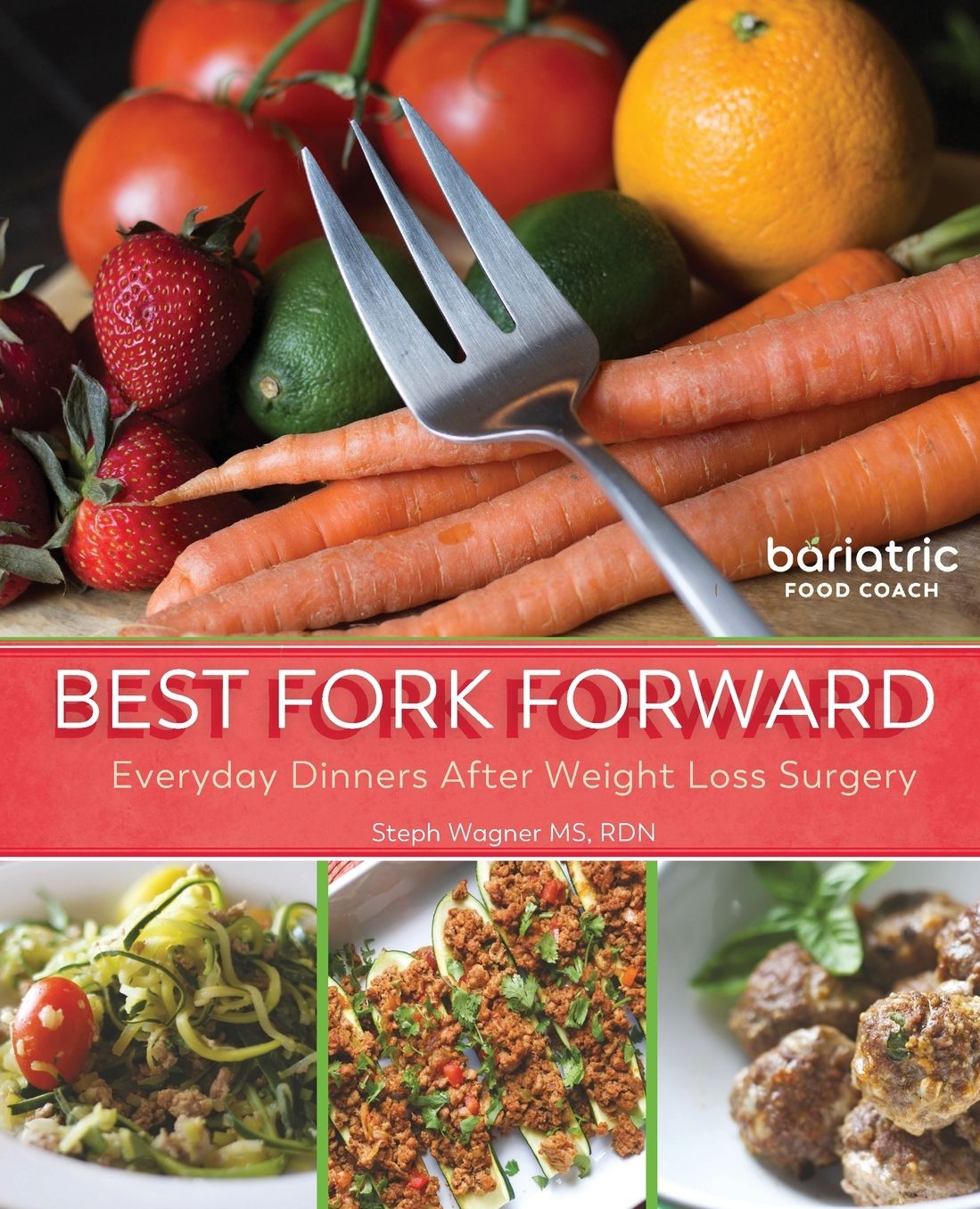 BEST FORK FORWARD: Everyday Dinners After Weight Loss Surgery