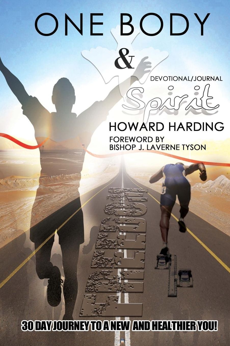 ONE BODY and SPIRIT: 30 DAY JOURNEY to A NEW and HEALTHIER YOU