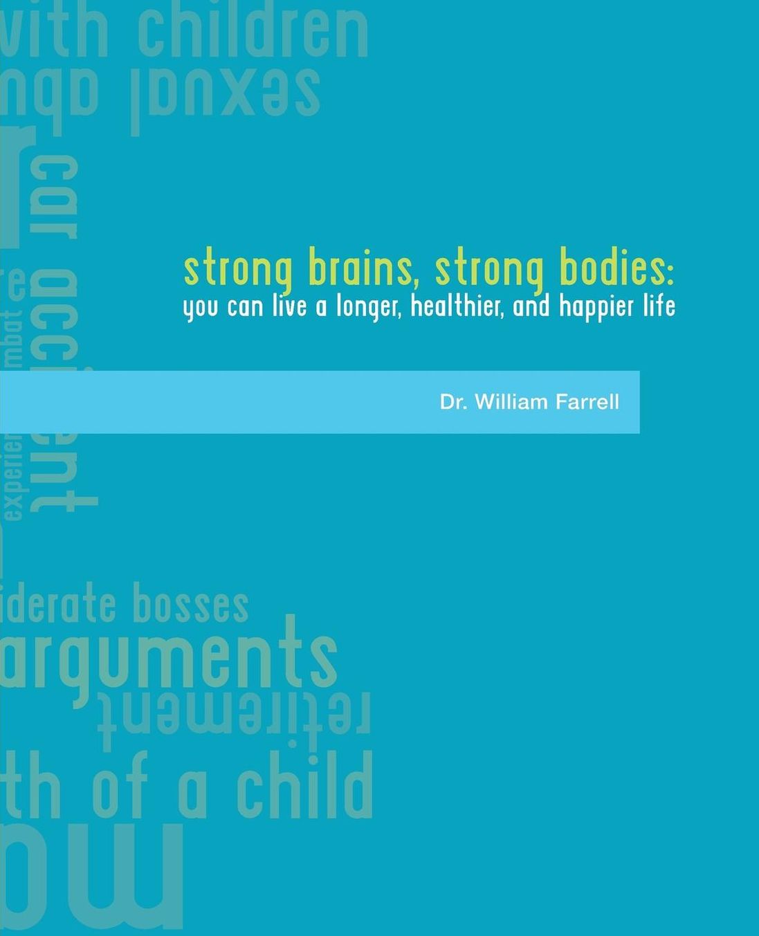 Strong Minds, Strong Bodies: You Can Live a Longer, Healthier, and Happier Life