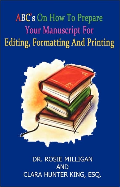 Abc's On How To Prepare Your Manuscript Forediting, Formatting And Printing