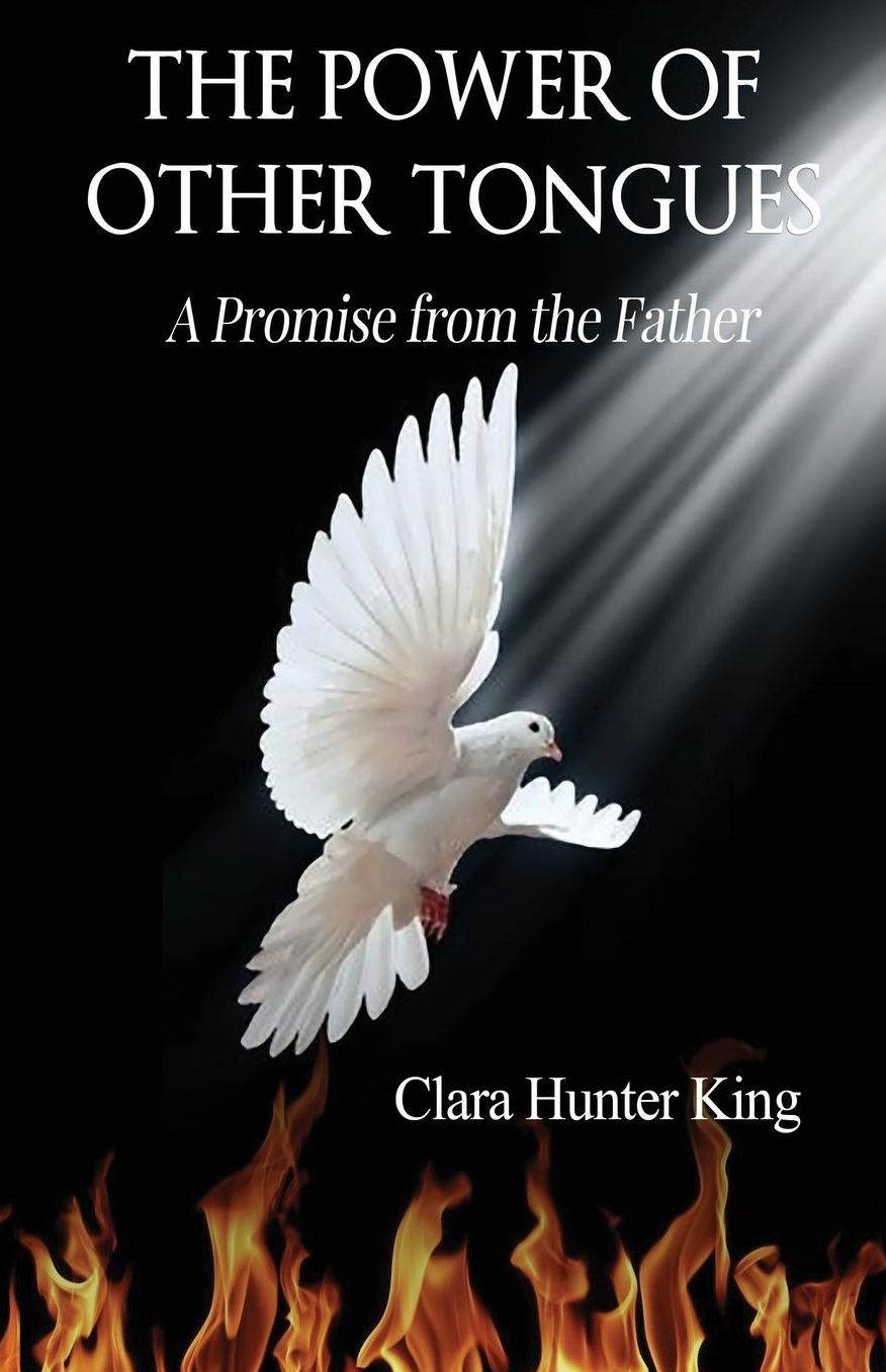 The Power of Other Tongues: A Promise from the Father ISBN#9780983429982