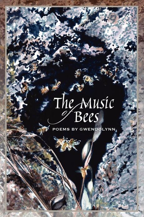 The Music of Bees - Poems by Gwendolynn