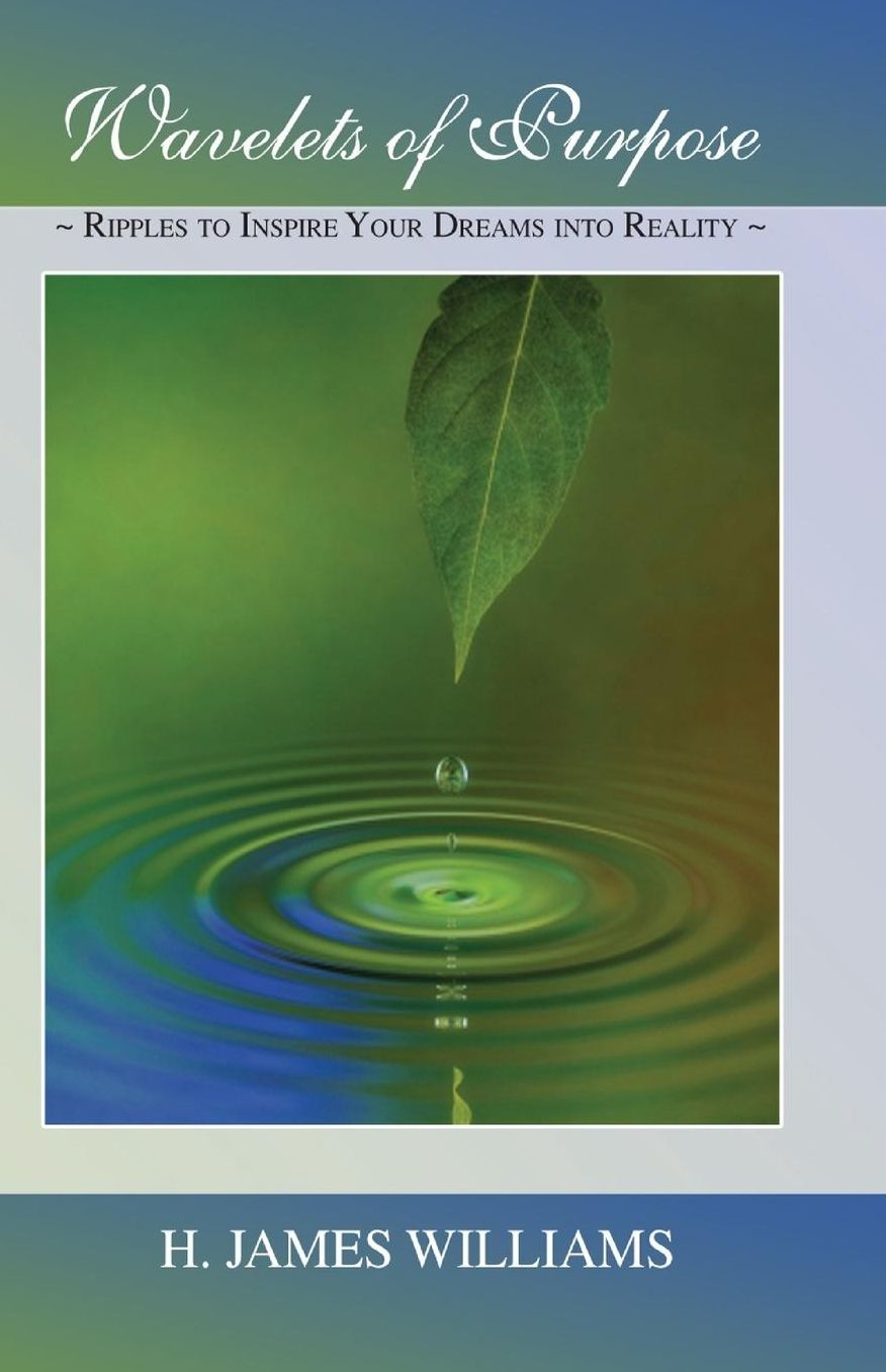 Wavelets of Purpose: Ripples to Inspire Your Dreams into Reality