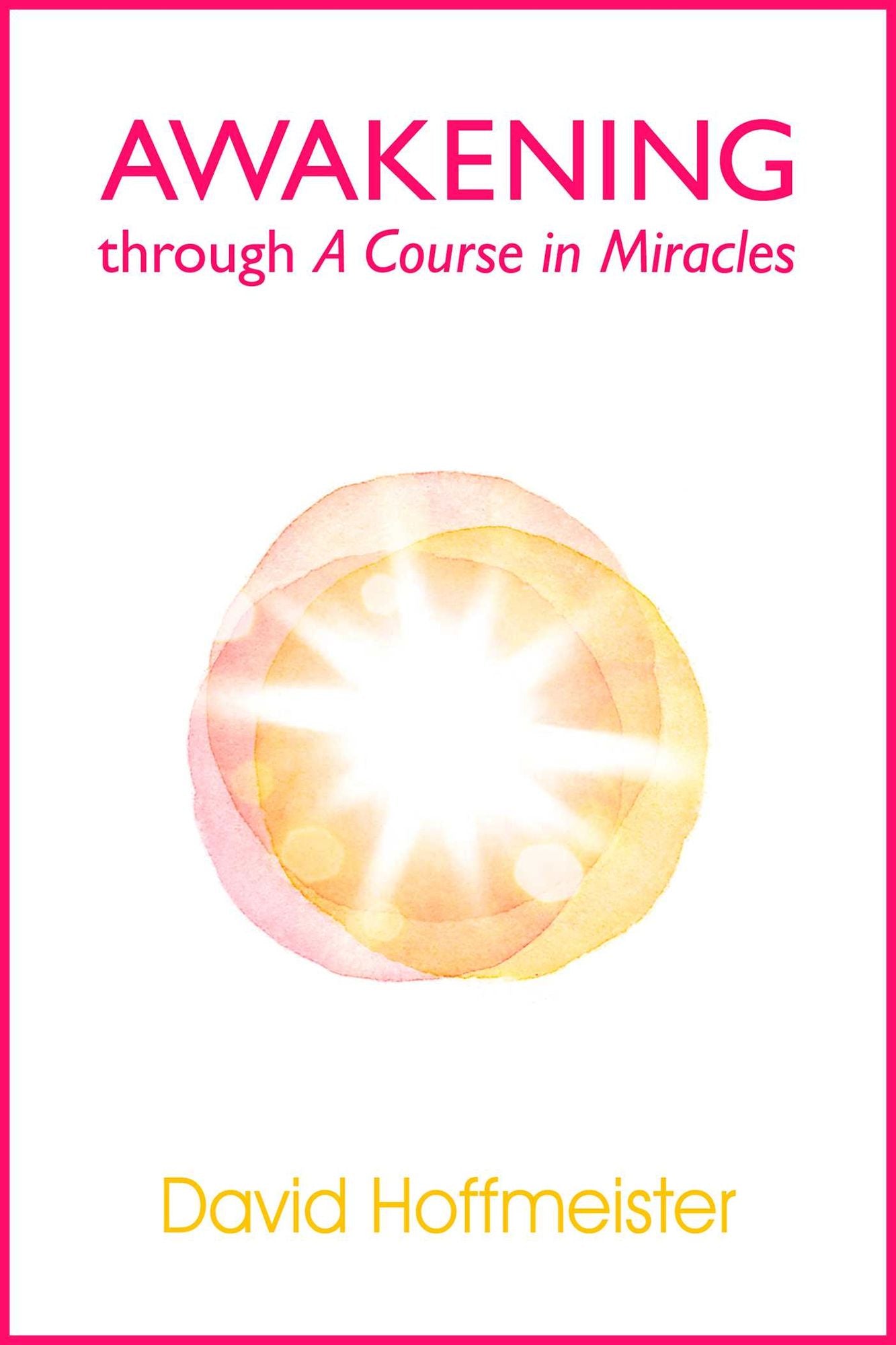 Awakening Through A Course In Miracles
