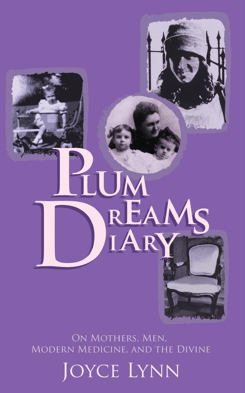 Plum Dreams Diary: On Mothers, Men, Modern Medicine, and the Divine