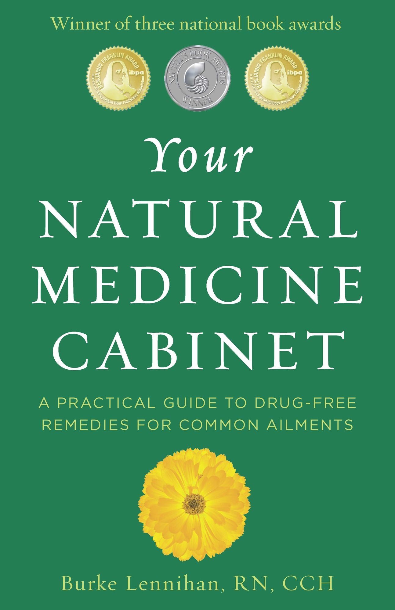 Your Natural Medicine Cabinet: A Practical Guide to Drug-Free Remedies for Common Ailments