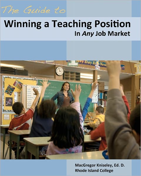 The Guide to Winning a Teaching Position in Any Job Market