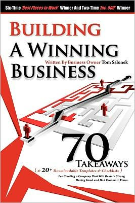Building a Winning Business: 70 Takeaways for Creating a Strong Company during Good and Bad Economic Times