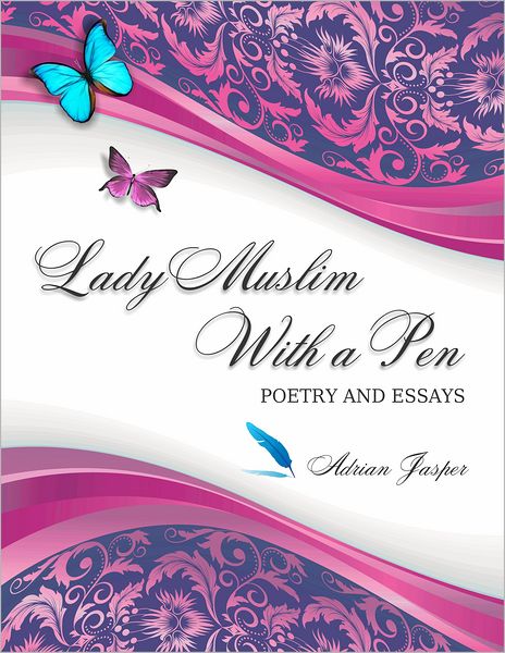 Lady Muslim with a Pen: Poetry and Essays