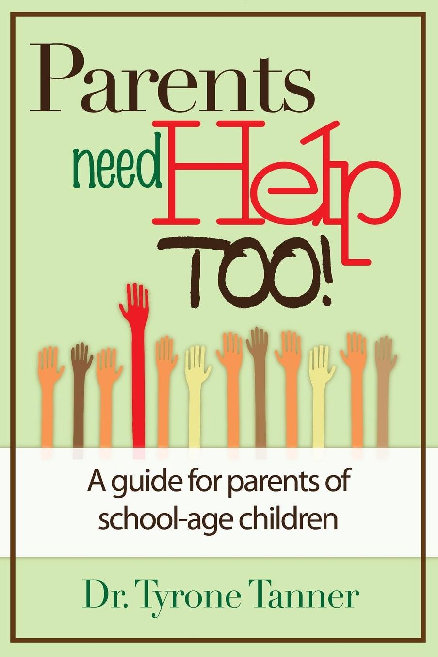 Parents Need Help Too!: A Guide for Parents of School Age Children